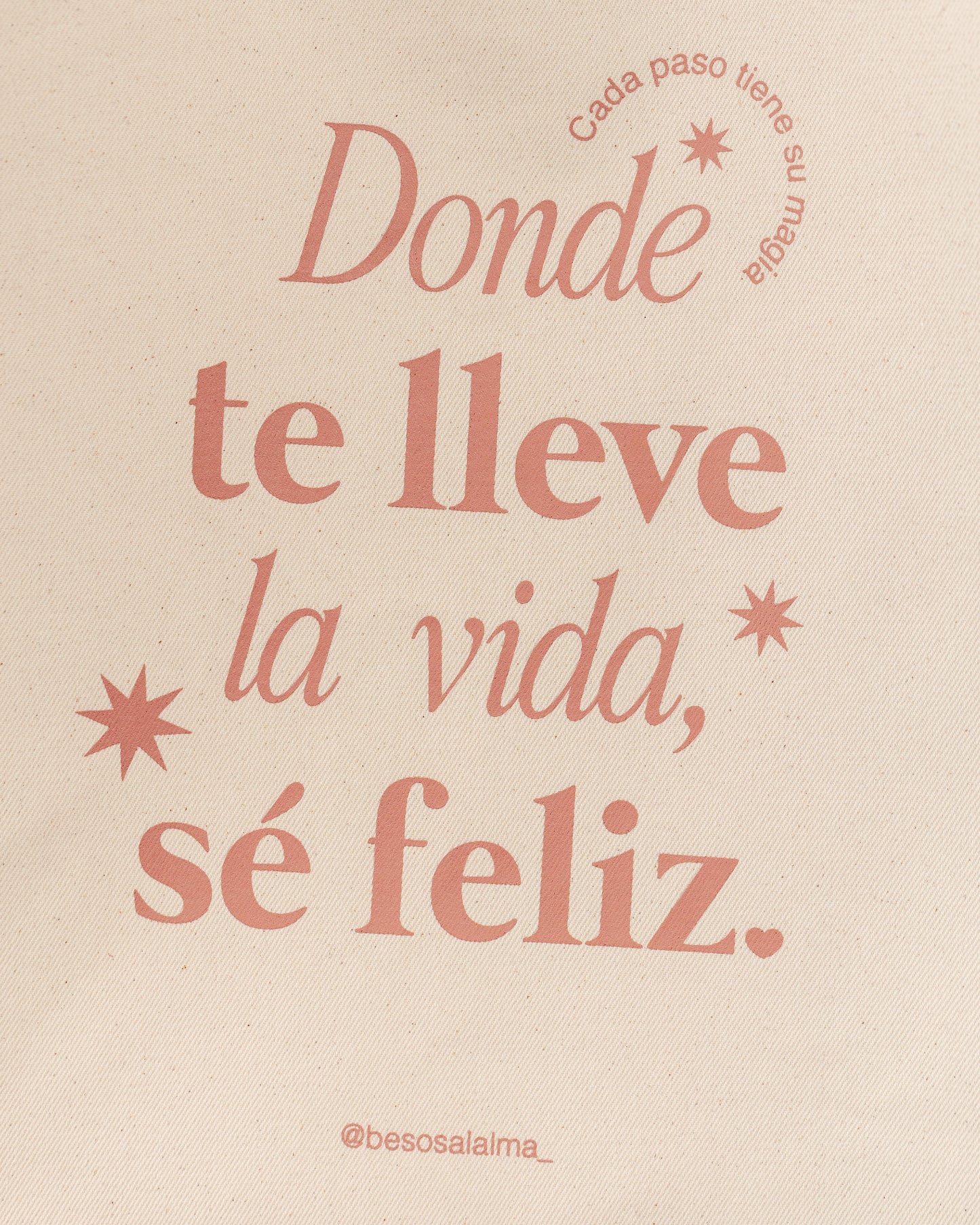 TOTE BAG - DONDE TE LLEVE LA VIDA SÉ FELIZ