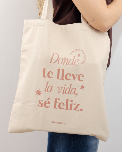 TOTE BAG - DONDE TE LLEVE LA VIDA SÉ FELIZ